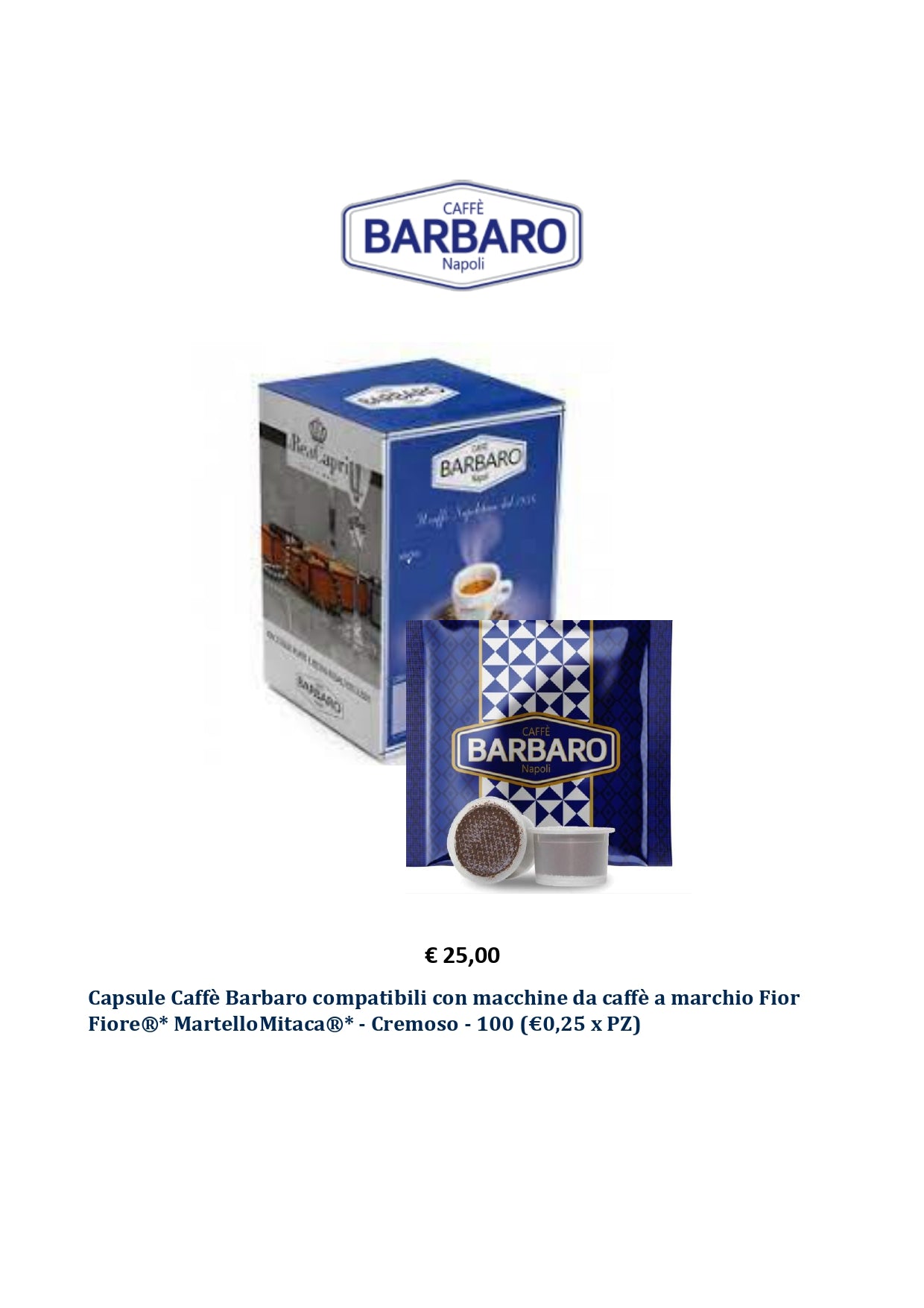 Capsule Caffè Barbaro compatibili con macchine da caffè a marchio Illy®* Mitaca®* miscela cremoso Napoli 100 (0.25 x Pz.)